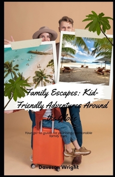 Paperback Family Escapes: Kid-Friendly Adventures Around the Globe: Your go-to guide for planning memorable family trips. Book