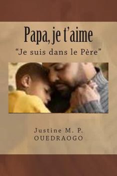 Paperback Papa, Je t'aime: Comment se rapprocher de Dieu [French] Book