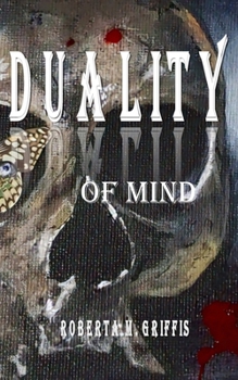 Paperback Duality of Mind: Good vs. Evil Light vs. Darkness Logic vs. Emotion Book