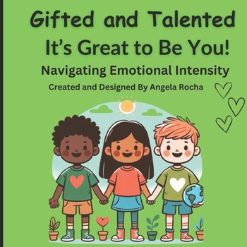 Gifted and Talented It’s Great to Be You!: children's book (picture book) for Gifted and Talented Students Ages 6-10 years old: Navigating Emotional Intensity