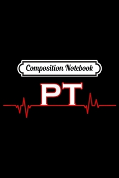 Paperback Composition Notebook: Heartbeat Physical Therapist Gift Physical Therapy PT Month Journal/Notebook Blank Lined Ruled 6x9 100 Pages Book