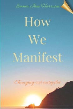 Paperback How We Manifest: Changing Our Autopilot Book