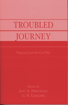 Paperback Troubled Journey: Nigeria Since the Civil War Book