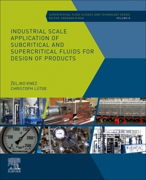 Paperback Industrial Scale Application of Subcritical and Supercritical Fluids for Design of Products, 8 Book