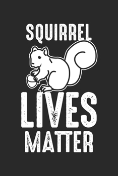 Squirrel Lives Matter: Lustiger Nagernuss-Liebhaber Notizbuch gepunktet DIN A5 - 120 Seiten für Notizen, Zeichnungen, Formeln | Organizer Schreibheft Planer Tagebuch