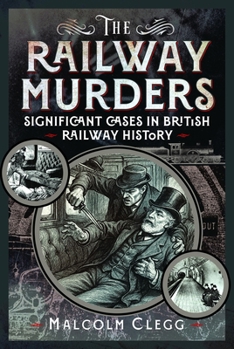 Hardcover The Railway Murders: Significant Cases in British Railway History Book