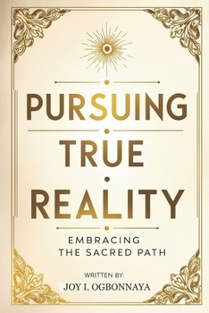 Pursuing True Reality: Embracing The Sacred Path