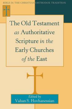 Hardcover The Old Testament as Authoritative Scripture in the Early Churches of the East Book