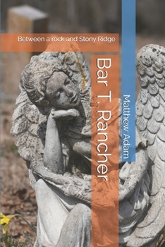 Paperback Bar T. Rancher: Between a rock and Stony Ridge Book