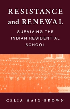 Paperback Resistance and Renewal: Surviving the Indian Residential School Book