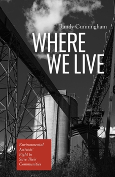 Paperback Where We Live: Environmental Activists' Fight to Save Their Communities Book