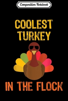 Paperback Composition Notebook: Coolest Turkey In The Flock Thanksgiving Funny Journal/Notebook Blank Lined Ruled 6x9 100 Pages Book