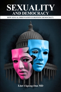 Paperback Sexuality and Democracy: How Sexual Orientation Is Defining Democracy Book