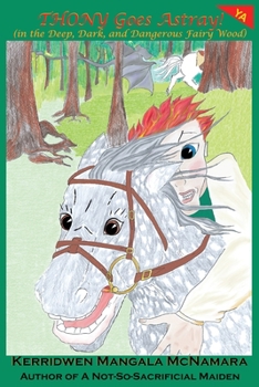 Thony Goes Astray! (in the deep, dark, and dangerous Fairy Wood): Book Two of the Prankster Prince