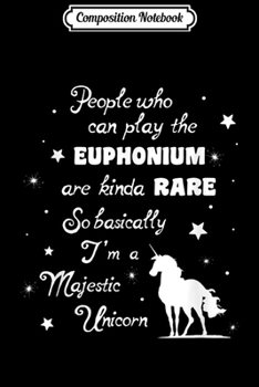 Paperback Composition Notebook: I play Euphonium so basically I'm a Unicorn Music Journal/Notebook Blank Lined Ruled 6x9 100 Pages Book
