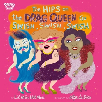 Hardcover The Hips on the Drag Queen Go Swish, Swish, Swish Book