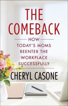 Hardcover The Comeback: How Today's Moms Reenter the Workplace Successfully Book