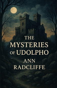 The Mysteries Of Udolpho (Illustrated)