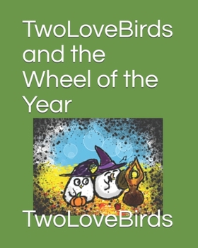 Paperback TwoLoveBirds and the Wheel of the Year Book