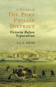 A History of the Port Phillip District: Victoria Before Separation