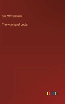 The wooing of Leola