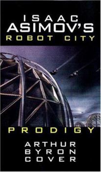 Prodigy - Book #4 of the Isaac Asimov's Robot City