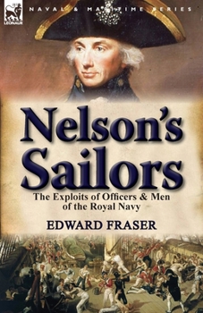 Paperback Nelson's Sailors: the Exploits of Officers & Men of the Royal Navy Book