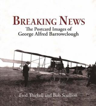 Paperback Breaking News: The Postcard Images of Geoge Alfred Barrowclough Book