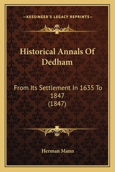 Paperback Historical Annals Of Dedham: From Its Settlement In 1635 To 1847 (1847) Book