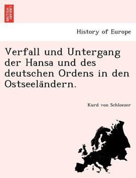 Paperback Verfall Und Untergang Der Hansa Und Des Deutschen Ordens in Den Ostseela Ndern. [German] Book