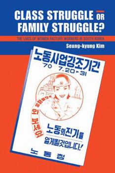 Paperback Class Struggle or Family Struggle?: The Lives of Women Factory Workers in South Korea Book