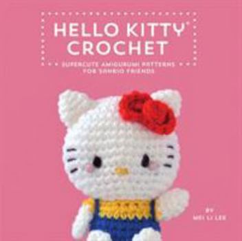 Hardcover Hello Kitty Crochet: Supercute Amigurumi Patterns for Sanrio Friends Book