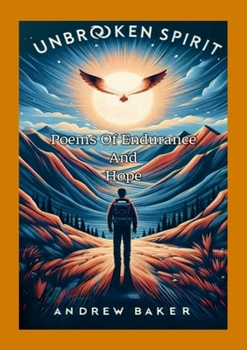 Unbroken Spirit "Poems Of Endurance And Hope"