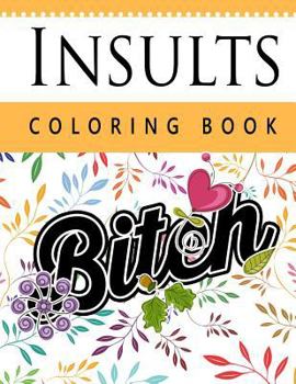 Paperback Insult Coloring Book: Retro Coloring Designs for Foul Mouthed Beasts. A Sweary Coloring Book