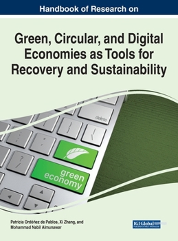 Hardcover Handbook of Research on Green, Circular, and Digital Economies as Tools for Recovery and Sustainability Book
