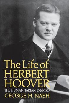 Paperback The Life of Herbert Hoover: The Humanitarian, 1914-1917 Book