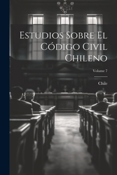 Paperback Estudios Sobre El Código Civil Chileno; Volume 7 [Spanish] Book