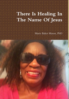 Hardcover There Is Healing In The Name Of Jesus Book