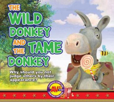 Library Binding The Wild Donkey and the Tame Donkey: Why Should You Not Judge Others by Their Appearance? Book