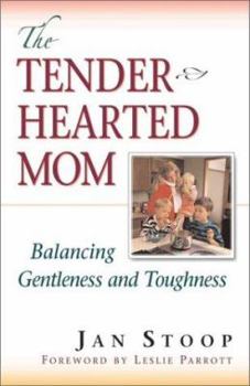 Paperback The Tenderhearted Mom: Finding Balance Between Gentleness and Toughness Book