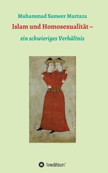 Paperback Islam und Homosexualität: ein schwieriges Verhältnis [German] Book