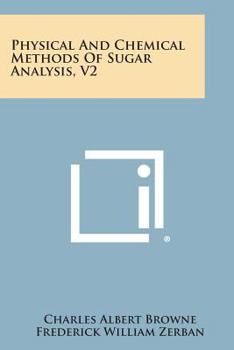 Paperback Physical And Chemical Methods Of Sugar Analysis, V2 Book