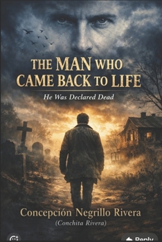 Paperback The Man Who Came Back to Life: He Was Declared Dead Book