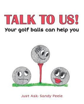 Paperback TALK TO US! Your golf balls can help you Book
