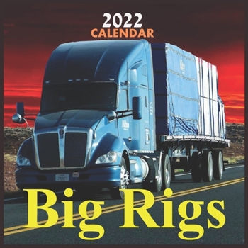 CALENDAR 2022 Big Rigs: Official Big Rigs Trucks Calendar 2022,12 Months, Big Rigs Calendar Square 2022