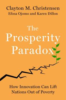 Hardcover The Prosperity Paradox: How Innovation Can Lift Nations Out of Poverty Book