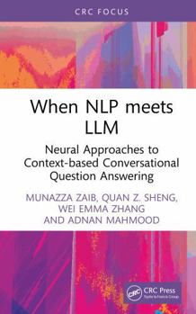 Hardcover When Nlp Meets LLM: Neural Approaches to Context-Based Conversational Question Answering Book