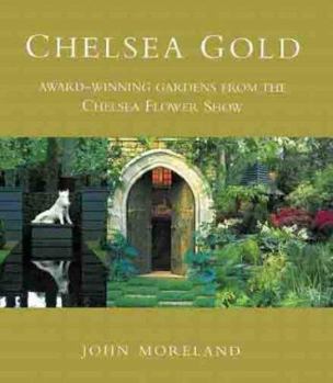Hardcover Chelsea Gold: Award-Winning Gardens from the Chelsea Flower Show Book