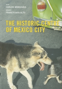 Paperback Francis Al&#255;s: The Historic Center of Mexico City Book