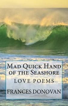 Paperback Mad Quick Hand of the Seashore: Love Poems Book